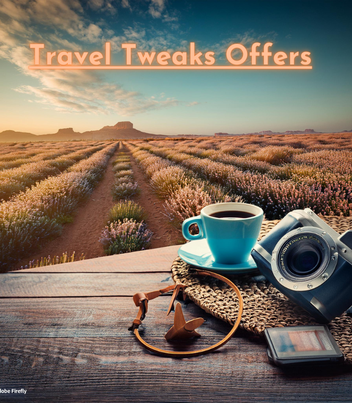 Travel Tweaks Offers: Exclusive Deals and Travel Tips (2024)